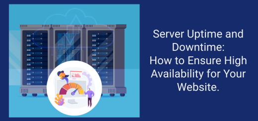 Server Uptime and Downtime: How to Ensure High Availability for Your Website.